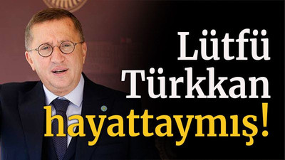 Lütfü Türkkan hayattaymış!